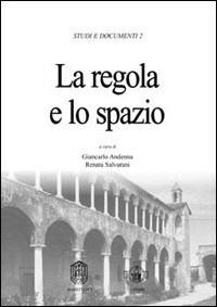La regola e lo spazio. Potere politico e insediamenti cittadini di ordini religiosi  - Libro Marietti 1820 2005, Studi e documenti | Libraccio.it