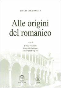 Alle origini del romanico. Atti del Convegno  - Libro Marietti 1820 2006, Studi e documenti | Libraccio.it
