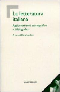 La letteratura italiana. Aggiornamento storiografico e bibliografico  - Libro Marietti 1820 2003, Istruzione e cultura | Libraccio.it