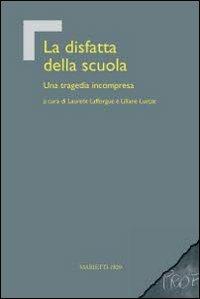 La disfatta della scuola. Una tragedia incompresa - Liliane Lurcat - Libro Marietti 1820 2009, Istruzione e cultura | Libraccio.it