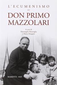 L' ecumenismo di don Primo Mazzolari  - Libro Marietti 1820 2009, Biblioteca cristiana | Libraccio.it