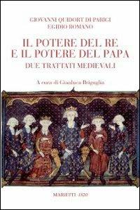 Il potere del re e del papa. Due trattati medievali - Egidio Romano, Giovanni Da Parigi - Libro Marietti 1820 2009, Saggistica | Libraccio.it