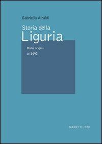 Storia della Liguria. Vol. 1: Dalle origini al 1492 - Gabriella Airaldi - Libro Marietti 1820 2010, Collana di studi storici e regionali | Libraccio.it
