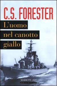 L' uomo nel canotto giallo - Cecil Scott Forester - Libro Marietti 1820 1999, Narrativa | Libraccio.it