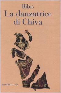 La danzatrice di Chiva. Storia di un'anima semplice - Bibis - Libro Marietti 1820 2005, Narrativa | Libraccio.it