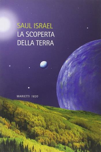 La scoperta della terra - Saul Israel - Libro Marietti 1820 2012, Narrativa | Libraccio.it