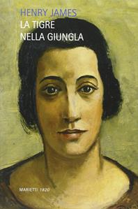 La tigre nella giungla - Henry James - Libro Marietti 1820 2013, Narrativa | Libraccio.it
