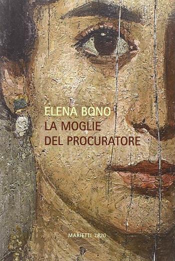 La moglie del procuratore - Elena Bono - Libro Marietti 1820 2015, Narrativa | Libraccio.it