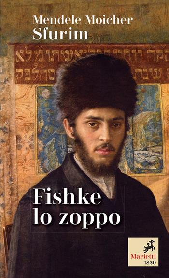 Fishke lo zoppo - Moicher Sfurim Mendele - Libro Marietti 1820 2021, I melograni | Libraccio.it