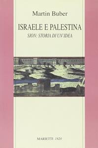 Israele e Palestina. Sion: storia di un'idea - Martin Buber - Libro Marietti 1820 2008, Biblioteca ebraica | Libraccio.it
