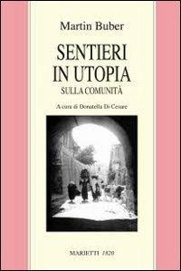 Sentieri in utopia. Sulla comunità - Martin Buber - Libro Marietti 1820 2009, Biblioteca ebraica | Libraccio.it