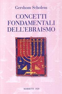 Concetti fondamentali dell'ebraismo - Gershom Scholem - Libro Marietti 1820 1986, Radici | Libraccio.it