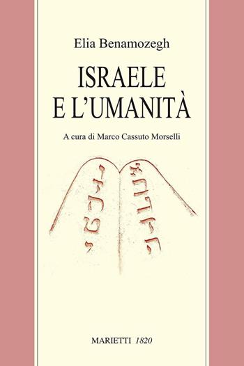 Israele e l'umanità. Studio sul problema della religione universale - Elia Benamozegh - Libro Marietti 1820 1990, Radici | Libraccio.it