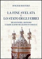 La fine svelata e lo Stato degli ebrei. Messianismo, sionismo e radicalismo religioso in Israele