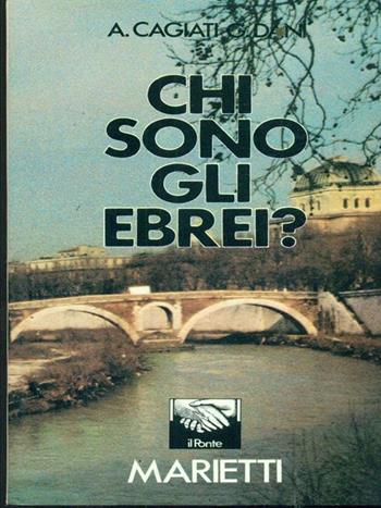 Chi sono gli ebrei - Annie Cagiati, Dani - Libro Marietti 1820 1982, Il ponte | Libraccio.it
