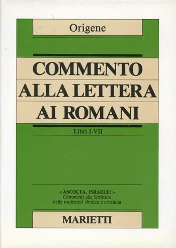 Commento alla Lettera ai Romani. Libri I-VI - Origene - Libro Marietti 1820 1985, Ascolta, Israele! | Libraccio.it