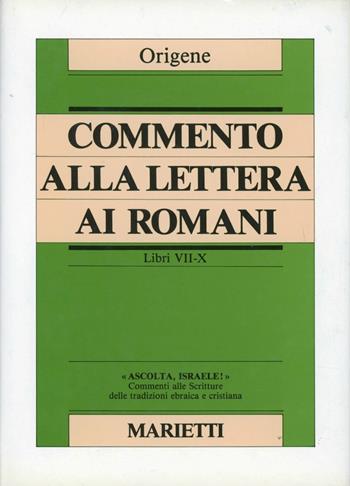 Commento alla Lettera ai Romani. Libri VII-X - Origene - Libro Marietti 1820 1986, Ascolta, Israele! | Libraccio.it