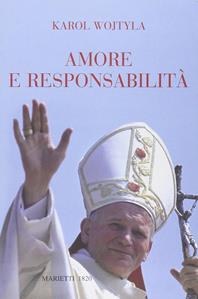 Amore e responsabilità. Morale sessuale e vita interpersonale - Giovanni Paolo II - Libro Marietti 1820 1980, Fuori collana | Libraccio.it