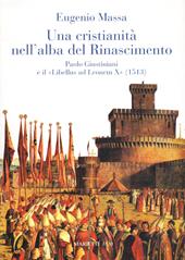 Una Cristianità nell'alba del Rinascimento. Paolo Giustinianini e il «Libellus ad Leonem X» (1513)