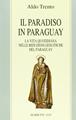 Il paradiso in Paraguay. La vita quotidiana nelle Riduzioni gesuitiche del Paraguay - Aldo Trento - Libro Marietti 1820 2006, Biblioteca cristiana | Libraccio.it