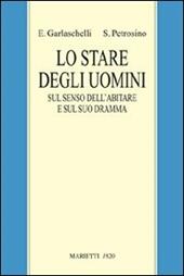 Lo stare degli uomini. Sul senso dell'abitare e sul suo dramma