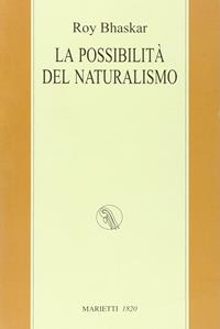 La possibilità del naturalismo - Roy Bhaskar - Libro Marietti 1820 2010, I kaladri | Libraccio.it