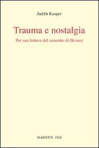 Trauma e nostalgia. Per una lettura del concetto di Heimat - Judith Kasper - Libro Marietti 1820 2010, Con-tratto | Libraccio.it