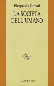 La società dell'umano - Pierpaolo Donati - Libro Marietti 1820 2009, I kaladri | Libraccio.it