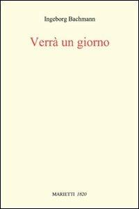 Verrà un giorno. Conversazioni romane - Ingeborg Bachmann - Libro Marietti 1820 2009, Con-tratto | Libraccio.it