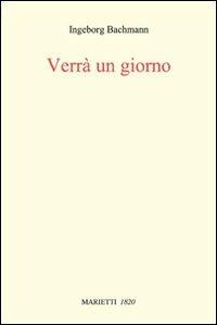 Verrà un giorno. Conversazioni romane - Ingeborg Bachmann - Libro Marietti 1820 2009, Con-tratto | Libraccio.it