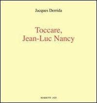 Toccare, Jean-Luc Nancy. Ediz. illustrata - Jacques Derrida - Libro Marietti 1820 2007, Con-tratto | Libraccio.it