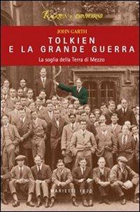 Tolkien e la grande guerra. La soglia della Terra di Mezzo - John Garth - Libro Marietti 1820 2007, Tolkien e dintorni | Libraccio.it