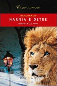Narnia e oltre. I romanzi di C. S. Lewis - Thomas Howard - Libro Marietti 1820 2008, Tolkien e dintorni | Libraccio.it