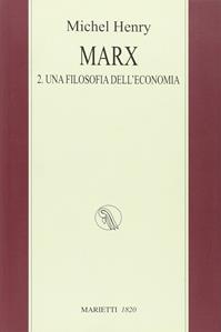 Marx. Vol. 2: Una filosofia dell'economia - Michel Henry - Libro Marietti 1820 2011, I kaladri | Libraccio.it