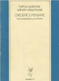 Credere e pensare - Helmut Gollwitzer, Wilhelm Weischedel - Libro Marietti 1820 1982, Filosofia | Libraccio.it