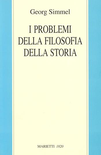 I problemi della filosofia della storia - Georg Simmel - Libro Marietti 1820 2001, Filosofia | Libraccio.it