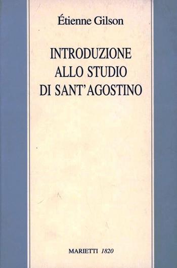 Introduzione allo studio di s. Agostino - Étienne Gilson - Libro Marietti 1820 1997, Filosofia | Libraccio.it