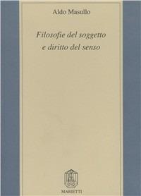 Filosofie del soggetto e diritto del senso - Aldo Masullo - Libro Marietti 1820 2000, Filosofia | Libraccio.it