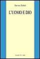 L'uomo e Dio - Xavier Zubiri - Libro Marietti 1820 2003, Filosofia | Libraccio.it