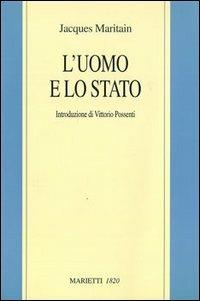 L'uomo e lo Stato - Jacques Maritain - Libro Marietti 1820 2003, Filosofia | Libraccio.it
