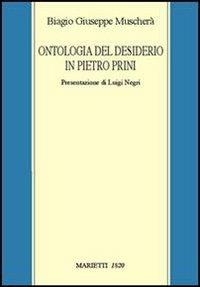 Ontologia del desiderio in Pietro Prini - Biagio Giuseppe Muscherà - Libro Marietti 1820 2005, Filosofia | Libraccio.it