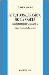 Struttura dinamica della realtà. Il problema dell'evoluzione - Xavier Zubiri - Libro Marietti 1820 2008, Filosofia | Libraccio.it