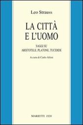 La città e l'uomo. Saggi su Aristotele, Platone e Tucidide