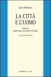 La città e l'uomo. Saggi su Aristotele, Platone e Tucidide