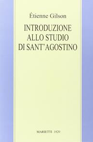 Introduzione allo studio di sant'Agostino - Étienne Gilson - Libro Marietti 1820 2014, Filosofia | Libraccio.it