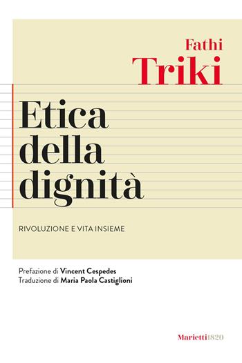 Etica della dignità. Rivoluzione e vita insieme - Fathi Triki - Libro Marietti 1820 2023, Agorà. Collana di filosofia | Libraccio.it