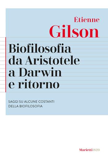 Biofilosofia da Aristotele a Darwin e ritorno. Saggi su alcune costanti della biofilosofia. Nuova ediz. - Étienne Gilson - Libro Marietti 1820 2023, Agorà. Collana di filosofia | Libraccio.it