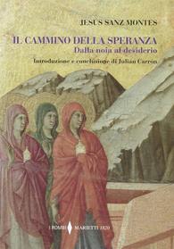 Il cammino della speranza. Dalla noia al desiderio - Jesus Sanz Montes - Libro Marietti 1820 2009, I rombi | Libraccio.it