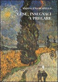 Gesù, insegnami a pregare - Maddalena di Spello - Libro Marietti 1820 2009, I rombi | Libraccio.it