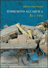 Terremoto all'Aquila. Io c'ero - Bruno Tarantino - Libro Marietti 1820 2010, I rombi | Libraccio.it